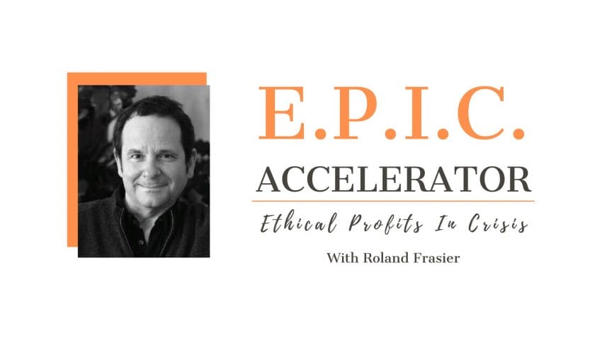 Roland Frasier – Ethical Profits In Crisis Accelerator (E.P.I.C.)