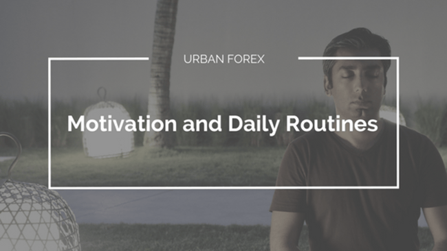 Urban Forex - Motivation and Daily Routines Course