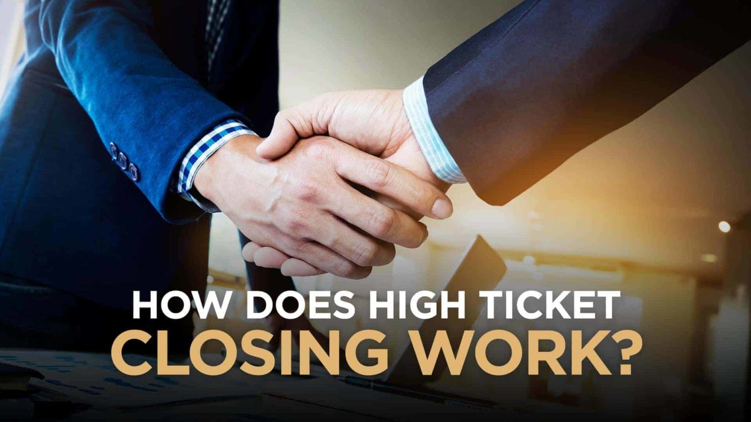 How Does High Ticket Closing Work
