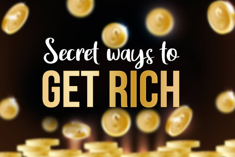 secret ways to get rich
