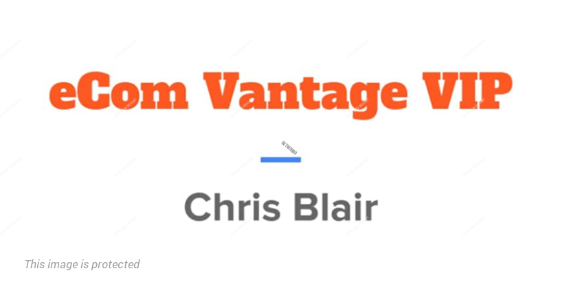 Screenshot_2018-11-13 JOIN NOW Chris Blair's eCom Vantage VIP