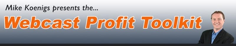 Mike Koenigs – Webcast Profit Toolkit