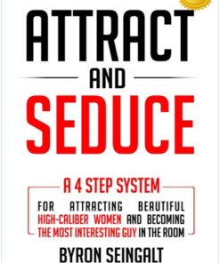 Byron Seingalt – Attract and Seduce