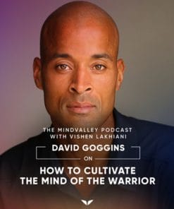 Cultivate the Mind of the Warrior with David Goggins – Mindvalley