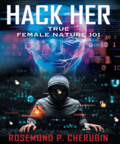 Hack Her – True Female Nature 101 – Rosemond P. Cherubin