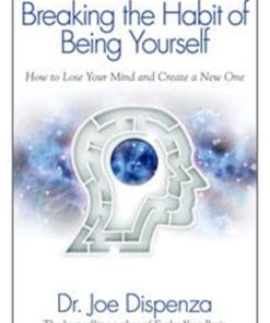Joe Dispenza – Breaking the Habit of Being Yourself