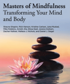 Masters of Mindfulness – Transforming Your Mind and Body