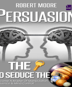 Robert Moore – Persuasion The Key To Seduce The Universe