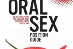 The Oral Sex Position Guide: 69 Wild Positions for Amazing Oral Pleasure Every Which Way – Emily Dubberley