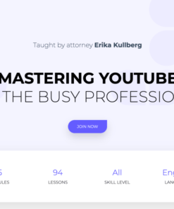 Erika Kullberg – Mastering YouTube for the Busy Professional