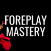 Pleasure Mechanics – Foreplay Mastery –