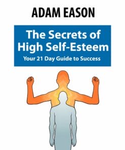 Adam Eason High Self Esteem In 21 Days