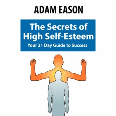 Adam Eason High Self Esteem In 21 Days