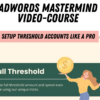 ADWORDS MASTERMIND - Complete Guide to Setting Up Unlimited AdWords Threshold Accounts