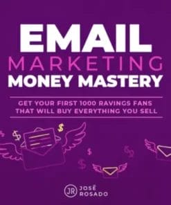 Jose Rosado – Email Marketing Money Mastery