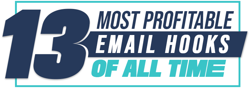 Justin Goff – 13 Most Profitable Email Hooks Of All Time