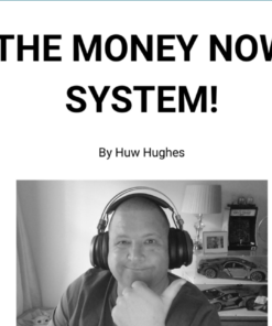 Huw Hughes The Money Now System Download