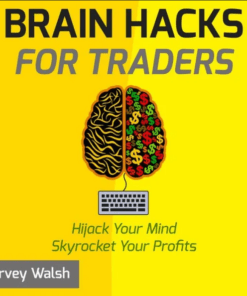Harvey Walsh – Brain Hacks For Traders