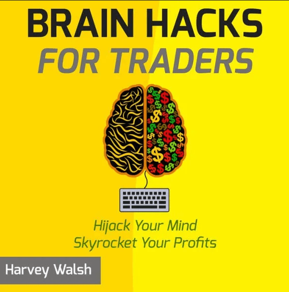 Harvey Walsh – Brain Hacks For Traders