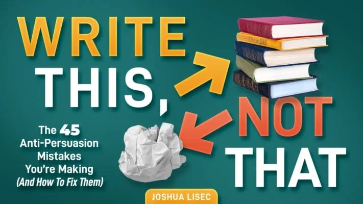 Write This, Not That: The 45 Anti-Persuasion Mistakes You’re Making (And How To Fix Them) Download