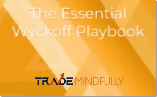Trade Mindfully – The Essential Wyckoff Playbook