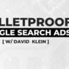 Bulletproof Google Search Ads | w David Klein Download
