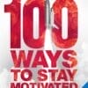 Grant Cardone – 100 Ways to Stay Motivated