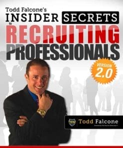 Todd Falcone – Insider Secrets To Recruiting Professionals 2.0
