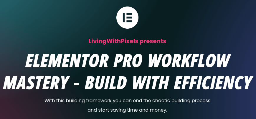 Download LivingWithPixels - Elementor Pro Mastery Course