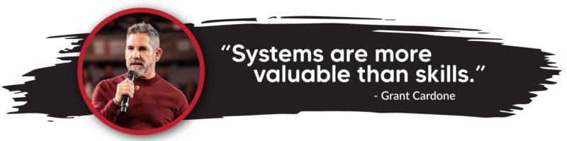 Grant Cardone -Systems are more valuable than skills