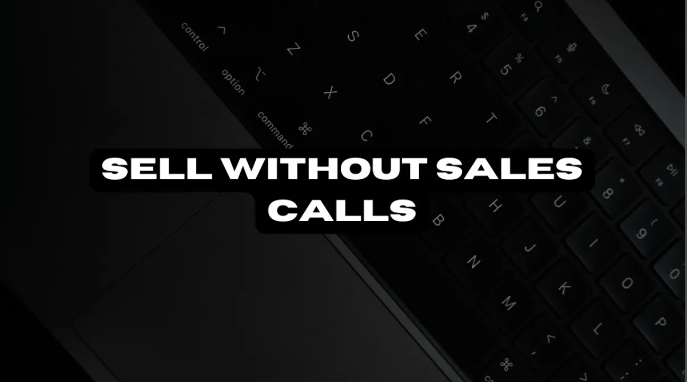 Sell Without Sales Calls