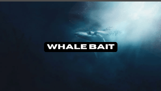 Whale Bait
