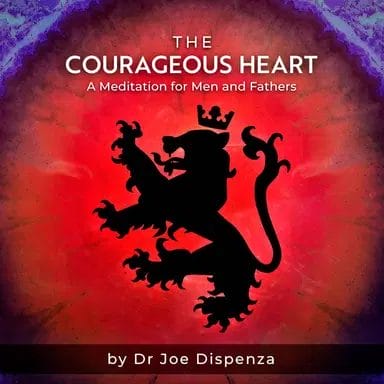 Download Dr Joe Dispenza – The Courageous Heart Meditations