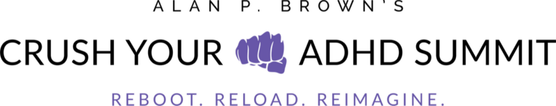 Alan P. Brown – Crush Your ADHD Summit 2025 Reboot, Reload, ReImagine